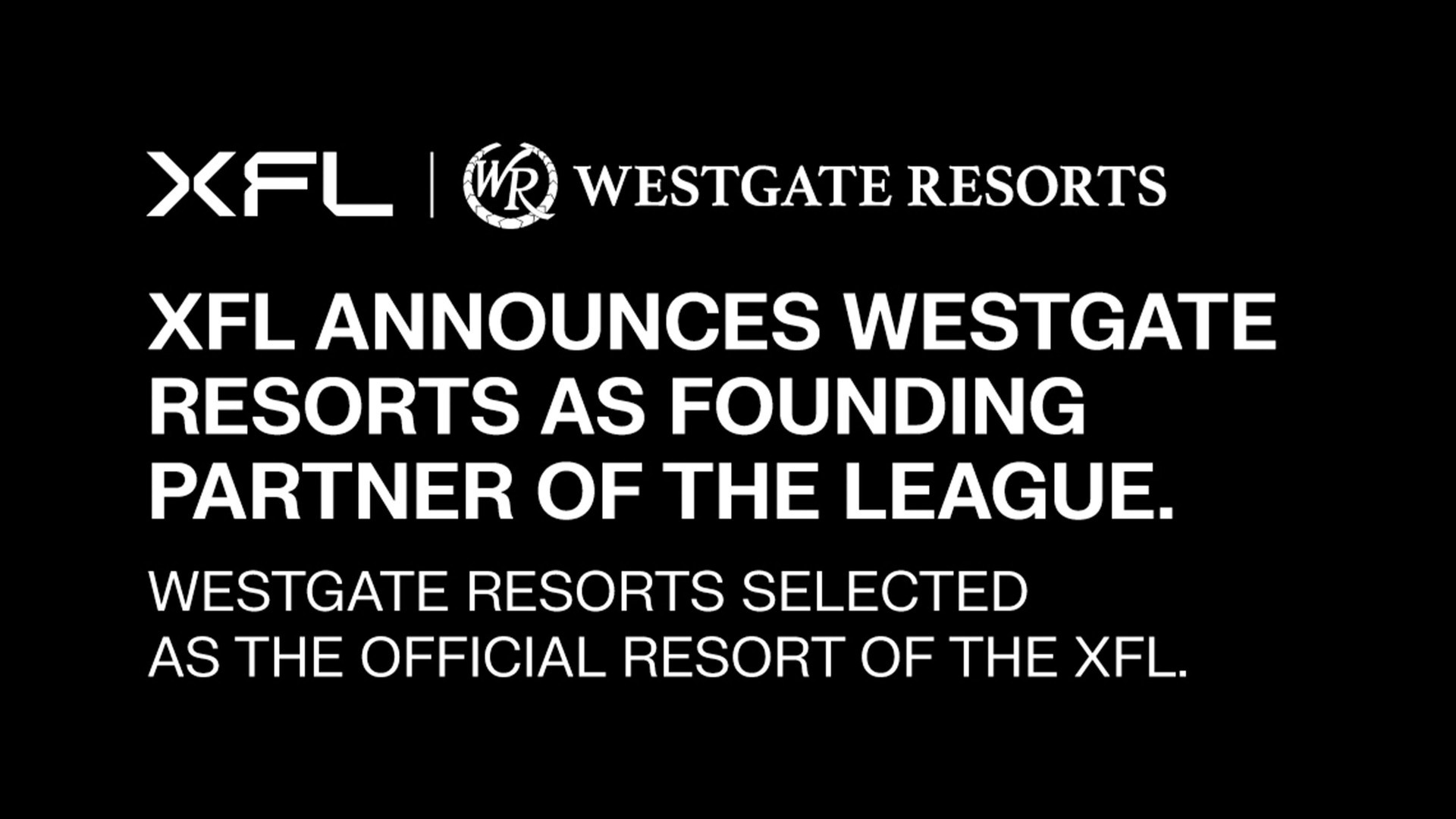 XFL Announces Westgate Resorts as Founding Partner of the League Westgate Resorts Selected as the Official Resort of the XFL